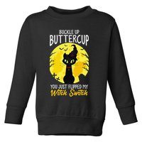 Buckle Up Buttercup You Just Flipped My Witch Switch Sassy Toddler Sweatshirt