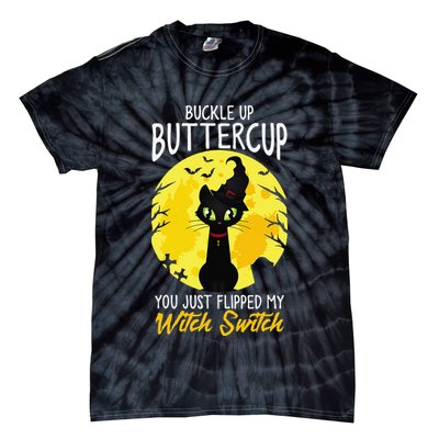 Buckle Up Buttercup You Just Flipped My Witch Switch Sassy Tie-Dye T-Shirt