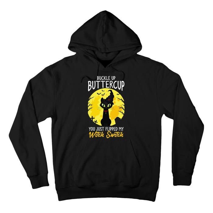 Buckle Up Buttercup You Just Flipped My Witch Switch Sassy Tall Hoodie