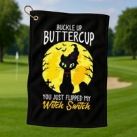 Buckle Up Buttercup You Just Flipped My Witch Switch Sassy Golf Towel