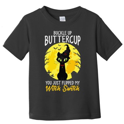 Buckle Up Buttercup You Just Flipped My Witch Switch Sassy Toddler T-Shirt