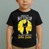 Buckle Up Buttercup You Just Flipped My Witch Switch Sassy Toddler T-Shirt