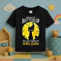 Buckle Up Buttercup You Just Flipped My Witch Switch Sassy Toddler T-Shirt