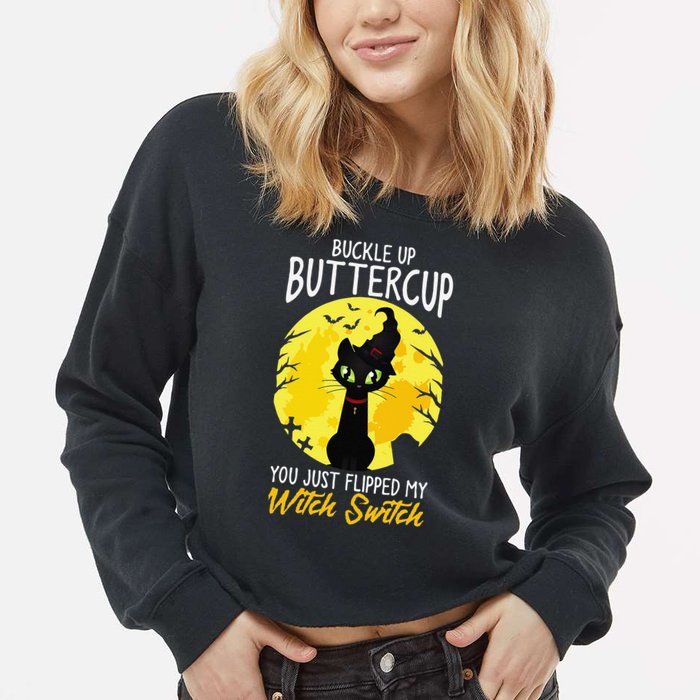 Buckle Up Buttercup You Just Flipped My Witch Switch Sassy Cropped Pullover Crew