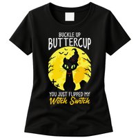 Buckle Up Buttercup You Just Flipped My Witch Switch Sassy Womens T-Shirt