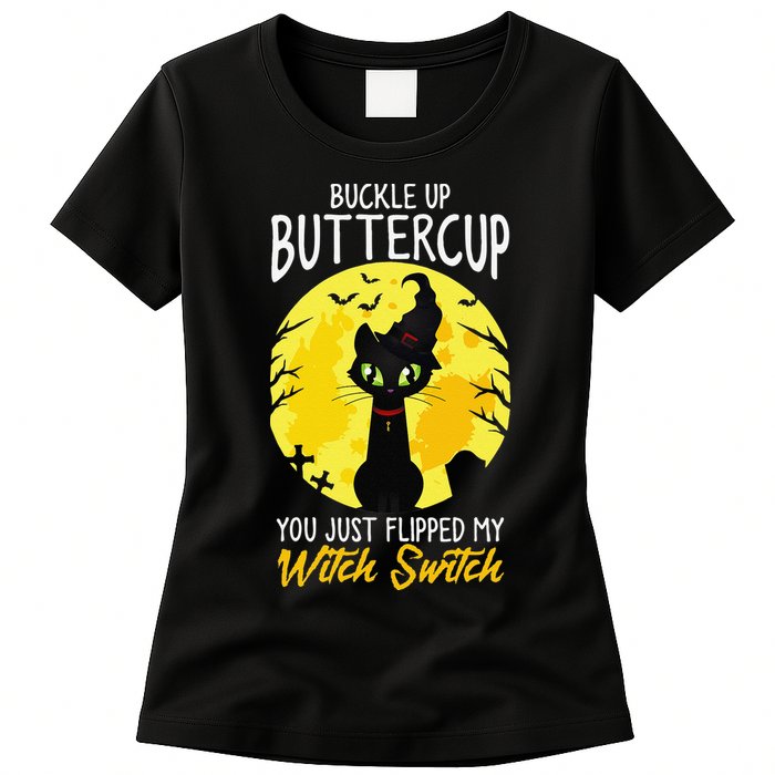 Buckle Up Buttercup You Just Flipped My Witch Switch Sassy Womens T-Shirt