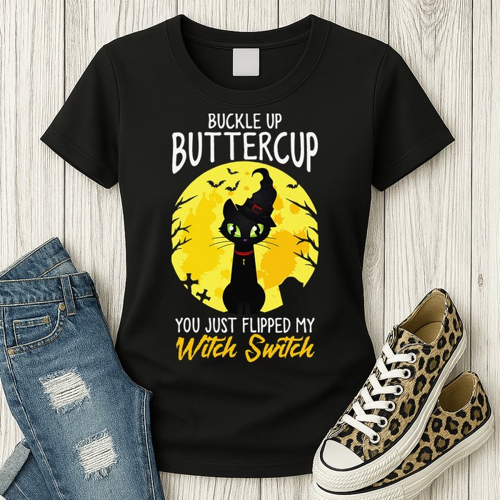 Buckle Up Buttercup You Just Flipped My Witch Switch Sassy Womens T-Shirt