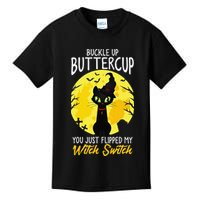 Buckle Up Buttercup You Just Flipped My Witch Switch Sassy Kids T-Shirt