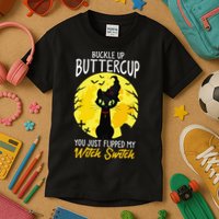 Buckle Up Buttercup You Just Flipped My Witch Switch Sassy Kids T-Shirt