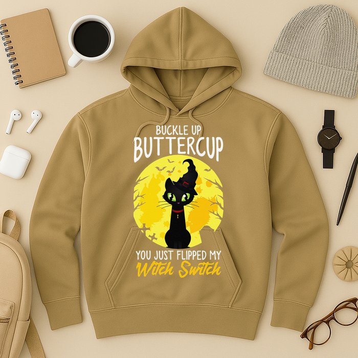 Buckle Up Buttercup You Just Flipped My Witch Switch Sassy Hoodie