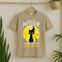 Buckle Up Buttercup You Just Flipped My Witch Switch Sassy T-Shirt