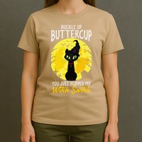 Buckle Up Buttercup You Just Flipped My Witch Switch Sassy T-Shirt