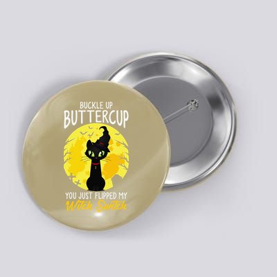 Buckle Up Buttercup You Just Flipped My Witch Switch Sassy Button