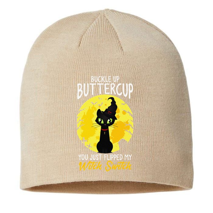 Buckle Up Buttercup You Just Flipped My Witch Switch Sassy Sustainable Beanie
