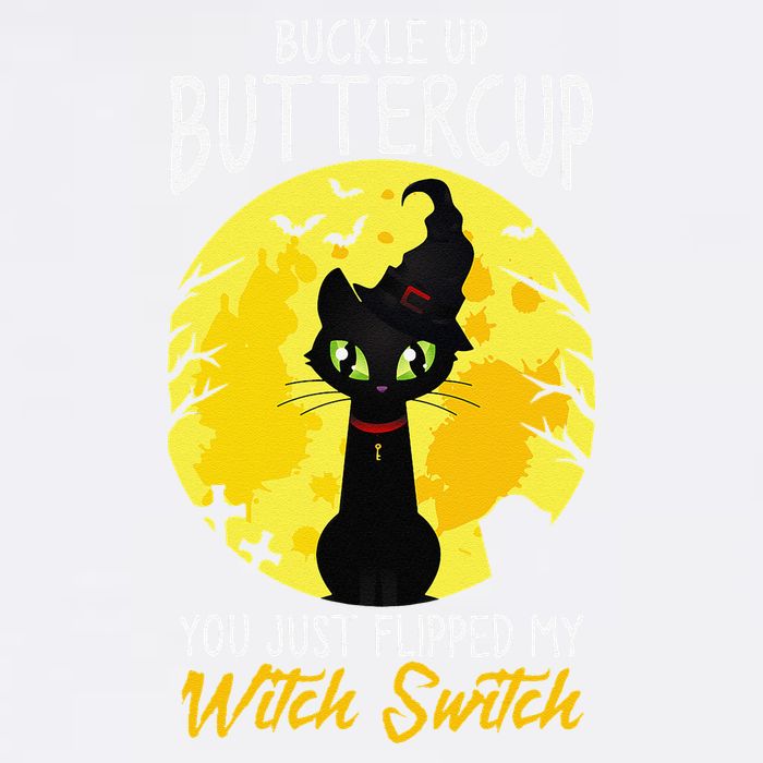 Buckle Up Buttercup You Just Flipped My Witch Switch Sassy Garment-Dyed Sweatshirt
