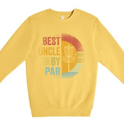 Best Uncle By Par Disc Golf Frisbee Golfer FatherS Day Cool Gift Premium Crewneck Sweatshirt