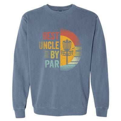 Best Uncle By Par Disc Golf Frisbee Golfer FatherS Day Cool Gift Garment-Dyed Sweatshirt