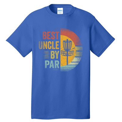 Best Uncle By Par Disc Golf Frisbee Golfer FatherS Day Cool Gift Tall T-Shirt