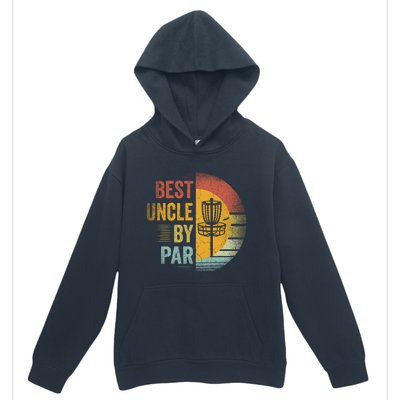 Best Uncle By Par Disc Golf Frisbee Golfer FatherS Day Cool Gift Urban Pullover Hoodie