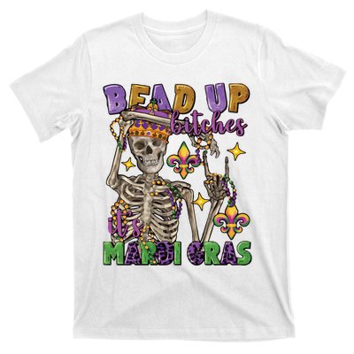 Bead Up Bitches Its Mardi Gras Skeleton T-Shirt