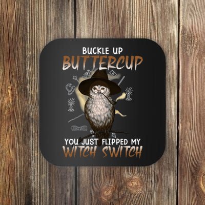 Buckle Up Buttercup You Flipped My Witch Switch Coaster