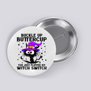 Buckle Up Buttercup You Just Flipped My Witch Switch Cat Button