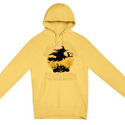 Buckle Up Buttercup You Just Flipped My Witch Switch Premium Pullover Hoodie