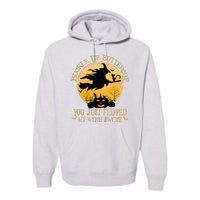 Buckle Up Buttercup You Just Flipped My Witch Switch Premium Hoodie