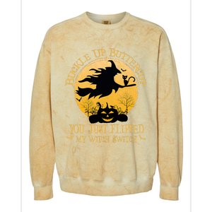 Buckle Up Buttercup You Just Flipped My Witch Switch Colorblast Crewneck Sweatshirt