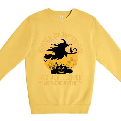 Buckle Up Buttercup You Just Flipped My Witch Switch Premium Crewneck Sweatshirt