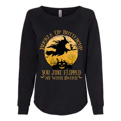 Buckle Up Buttercup You Just Flipped My Witch Switch Womens California Wash Sweatshirt