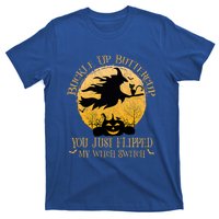 Buckle Up Buttercup You Just Flipped My Witch Switch T-Shirt