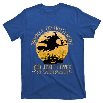 Buckle Up Buttercup You Just Flipped My Witch Switch T-Shirt