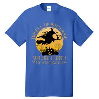 Buckle Up Buttercup You Just Flipped My Witch Switch Tall T-Shirt