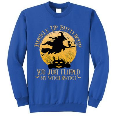 Buckle Up Buttercup You Just Flipped My Witch Switch Tall Sweatshirt