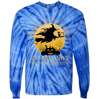 Buckle Up Buttercup You Just Flipped My Witch Switch Tie-Dye Long Sleeve Shirt