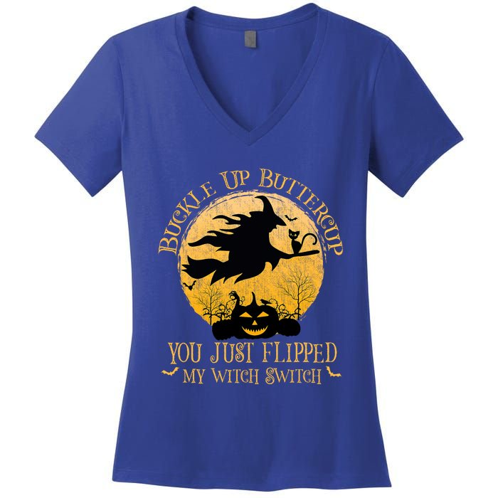 Buckle Up Buttercup You Just Flipped My Witch Switch Women's V-Neck T-Shirt