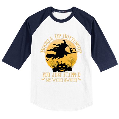 Buckle Up Buttercup You Just Flipped My Witch Switch Baseball Sleeve Shirt