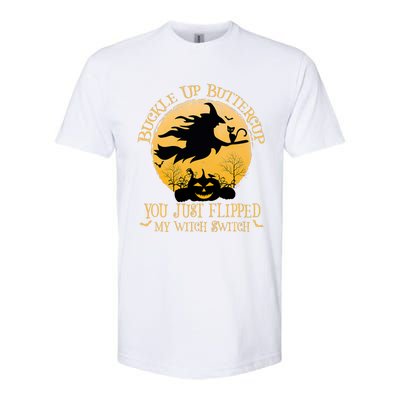 Buckle Up Buttercup You Just Flipped My Witch Switch Softstyle CVC T-Shirt