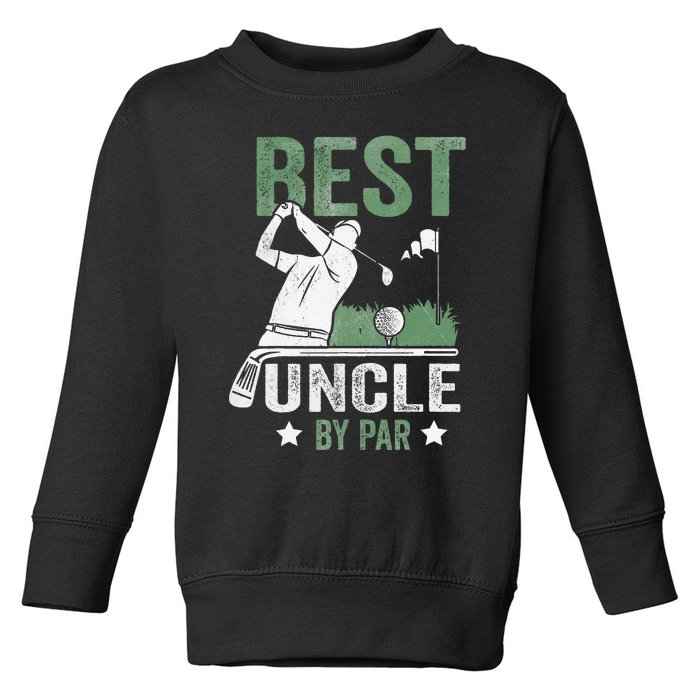 Best Uncle By Par Fathers Day Golf Gift Toddler Sweatshirt