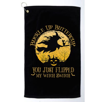 Buckle Up Buttercup You Just Flipped My Witch Switch Gift Platinum Collection Golf Towel