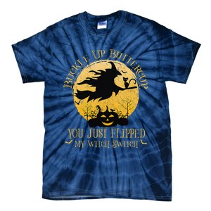 Buckle Up Buttercup You Just Flipped My Witch Switch Gift Tie-Dye T-Shirt