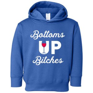 Bottoms Up Bitches Funny Drunk Cute Wine Lovers Ing Cute Gift Toddler Hoodie