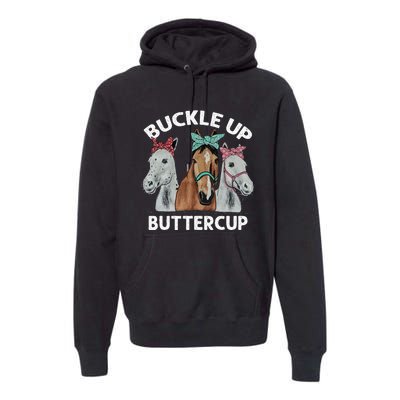 Buckle Up Buttercup Horses Premium Hoodie