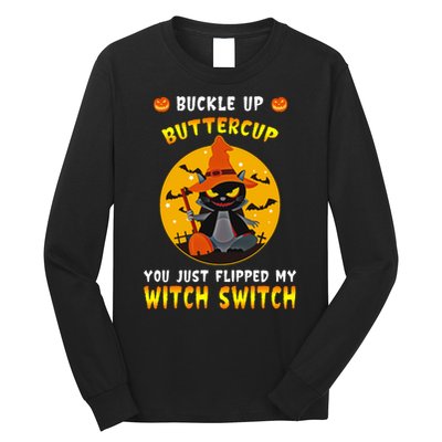 Buckle Up Buttercup You Just Flipped My Switch Long Sleeve Shirt