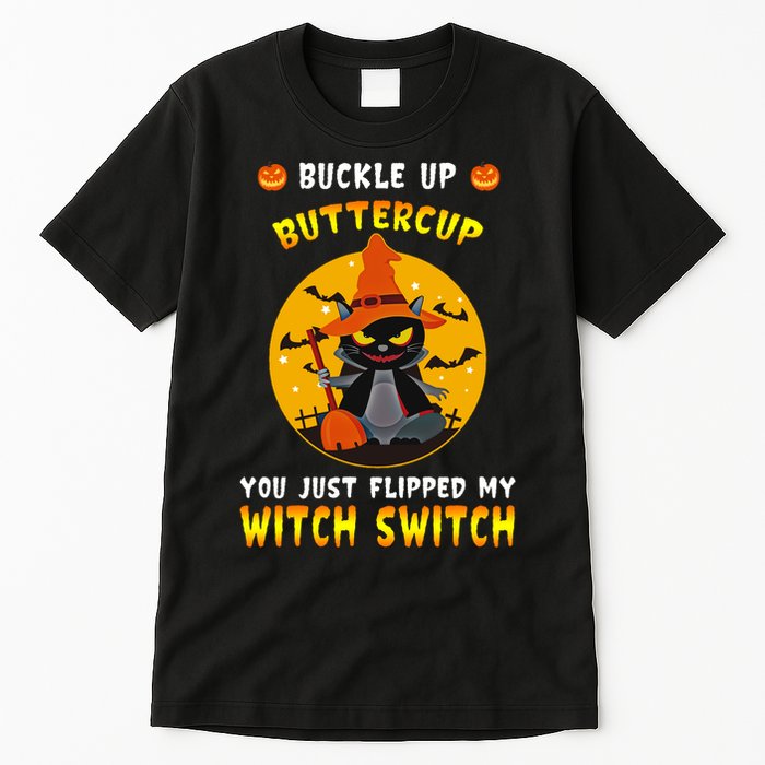 Buckle Up Buttercup You Just Flipped My Switch Tall T-Shirt