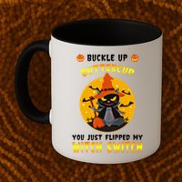 Buckle Up Buttercup You Just Flipped My Switch Mug