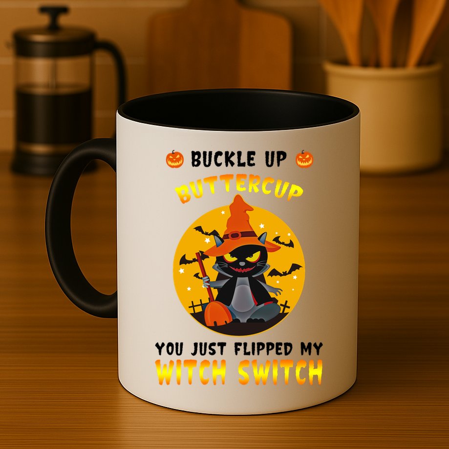 Buckle Up Buttercup You Just Flipped My Switch Mug