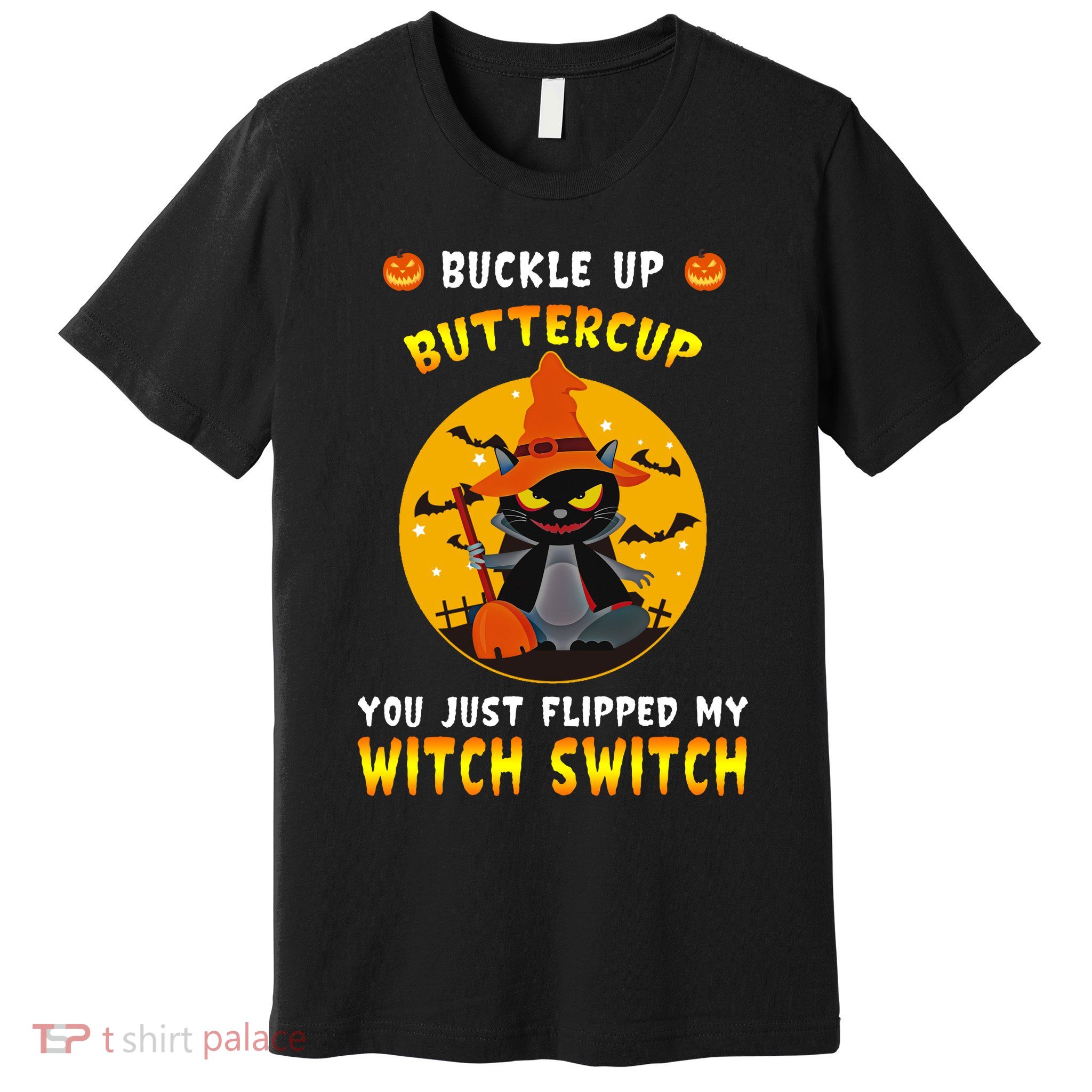 Buckle Up Buttercup You Just Flipped My Switch Premium T-Shirt