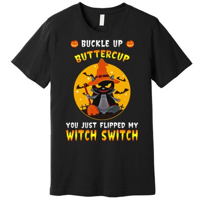 Buckle Up Buttercup You Just Flipped My Switch Premium T-Shirt